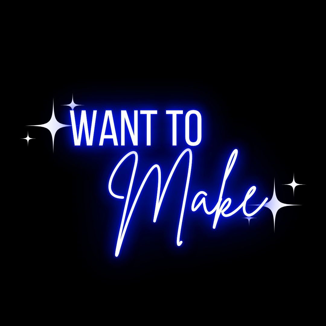 Want To Make