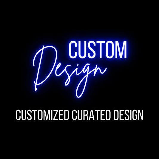 Custom Design - Customized Curated Design